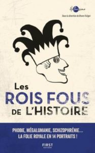 Les Rois fous de l'Histoire