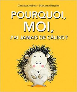 Pourquoi, moi, j'ai jamais de câlins ?