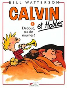 Calvin & Hobbes - Debout tas de nouilles !