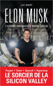 Elon Musk, l'homme qui invente notre futur 