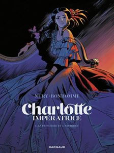 Charlotte impératrice - tome 1 - La Princesse et l'Archiduc