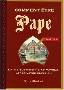 Comment être Pape: La vie quotidienne au Vatican après votre élection